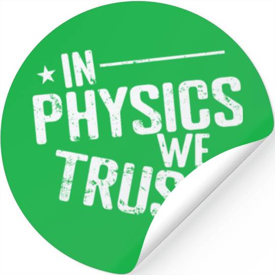 In Physics we Trust Natural Science Stickers