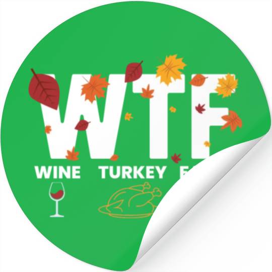 WTF Wine Turkey Family Funny Thanksgiving WTFwine Stickers