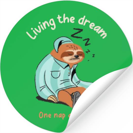 Living the dream one nap at a time, sleepy sloth Stickers