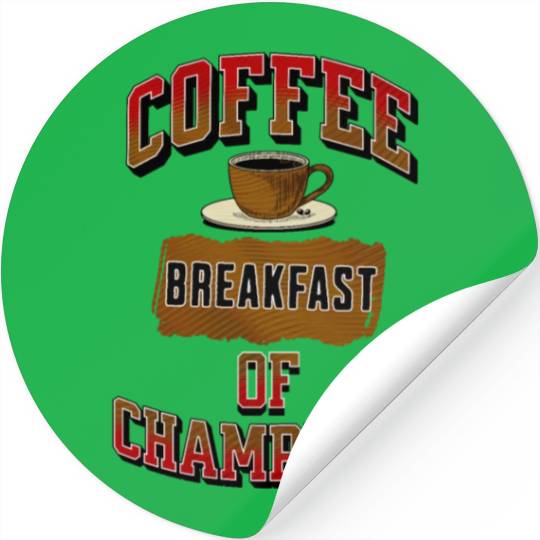 Coffee Breakfast of Champions Stickers