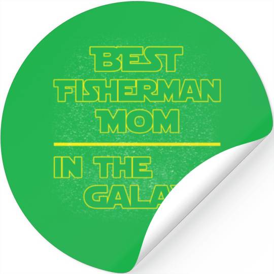 Best Fisherman Mom In The Galaxy Mother's Day Gift Stickers