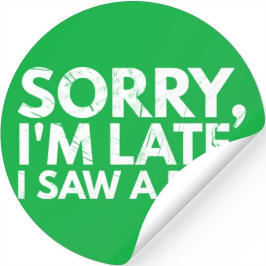 Sorry I'm Late I Saw A Dog Cute Puppy Pet Lover Stickers
