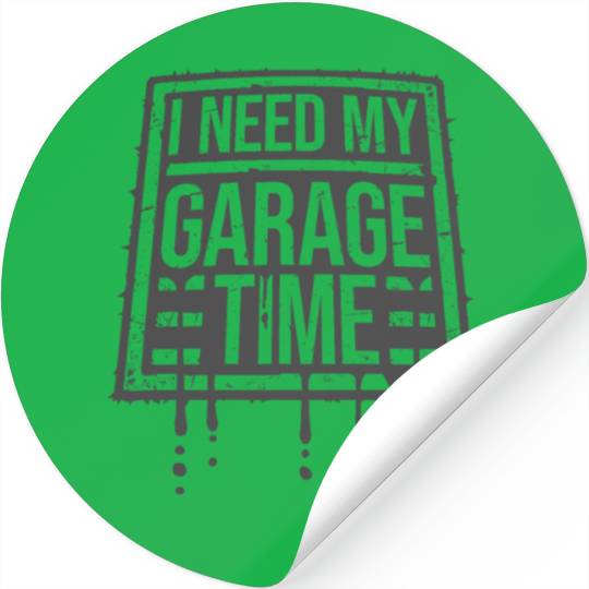 I Need My Garage Time Workshop Funny Car Mechanic Stickers