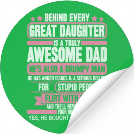 BEHIND EVERY GREAT DAUGHTER IS A TRULY AWESOME DAD Stickers