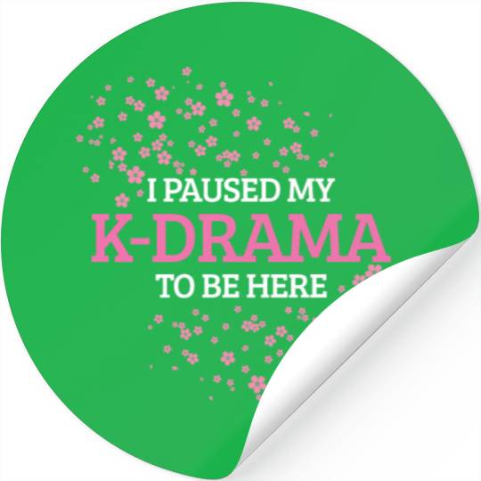 I Paused My K-Drama To Be Here K-Pop Stickers