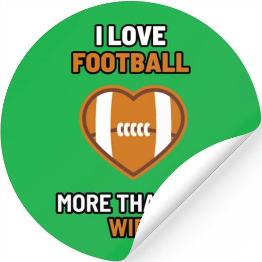 I love football more than my wife - funny design Stickers