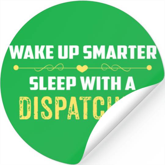 Wake Up Smarter Sleep With A DISPATCHER Stickers