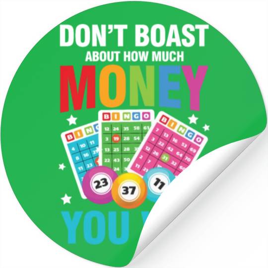 Don't Boast About How Much Money You Win for a Stickers