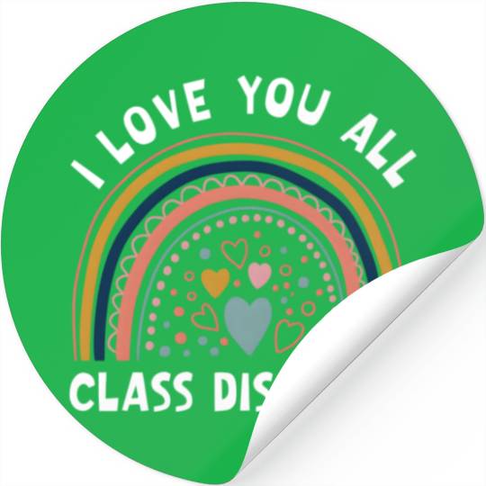 I Love You All Class Dismissed Rainbow Last Day Of Stickers