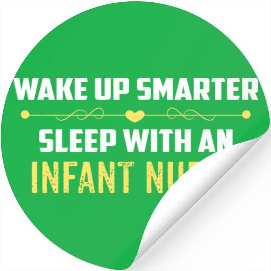 Wake Up Smarter Sleep With An INFANT NURSE Stickers