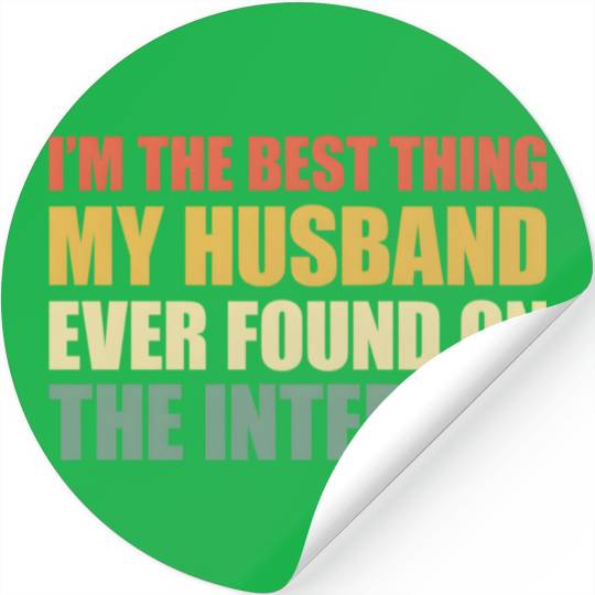 I'M The Best Thing My Husband Ever Found On The In Stickers