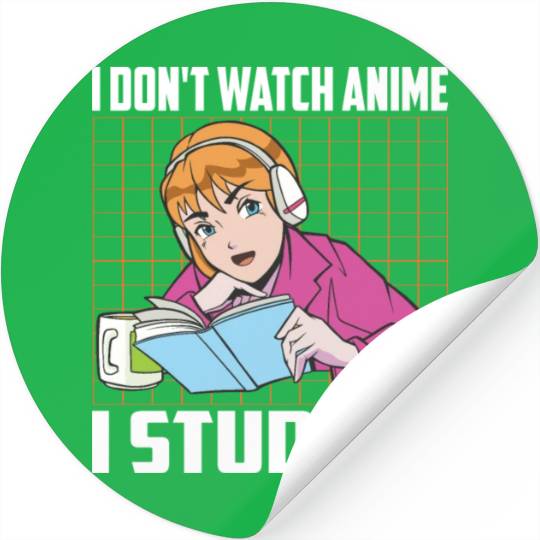 I Don't Watch Anime I Study It Funny Anime Lovers Stickers