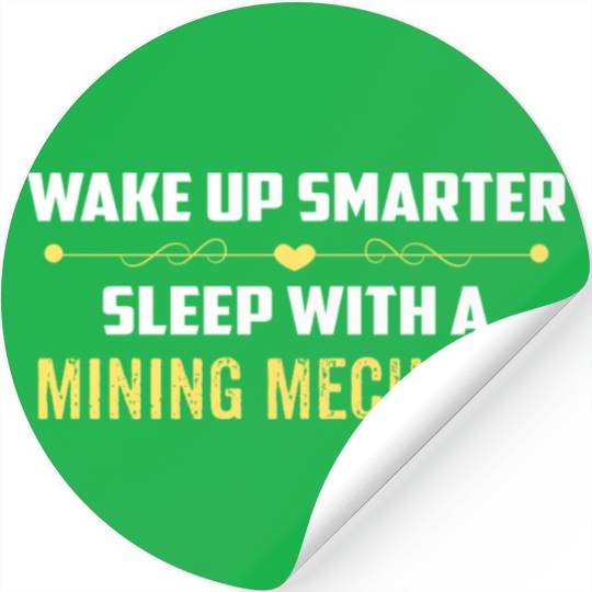 Wake Up Smarter Sleep With A MINING MECHANIC Stickers