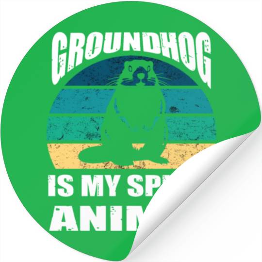 groundhog is my Spirit Animal Stickers