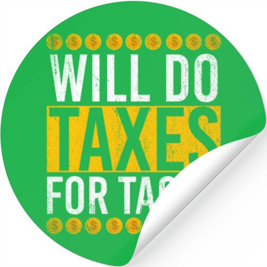 Will Do Taxes For Tacos Mecan Food Taxes Stickers