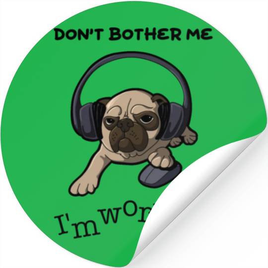 Don't Bother Me Pug Stickers