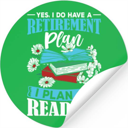 41 Yes i do have a retirement plan i plan on Stickers