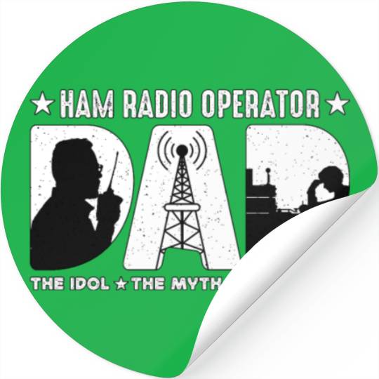 Ham Radio Operator Dad The Idol The Amateur Radio Stickers