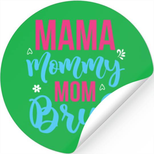 Mama Mommy Mom Bruh Stickers
