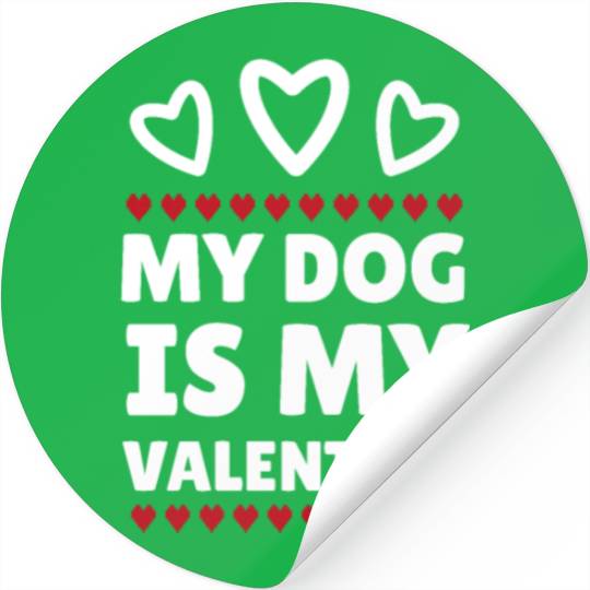 My dog is my Valentine, funny dog lover valentine' Stickers