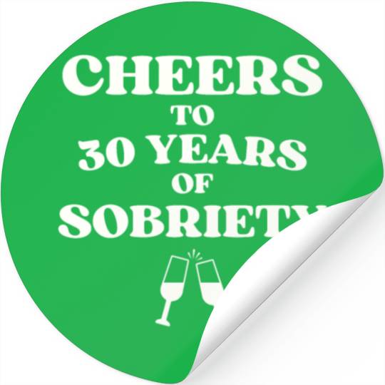 Cheers to 30 YEARS of Sobriety Sober Humor Fun Cel Stickers