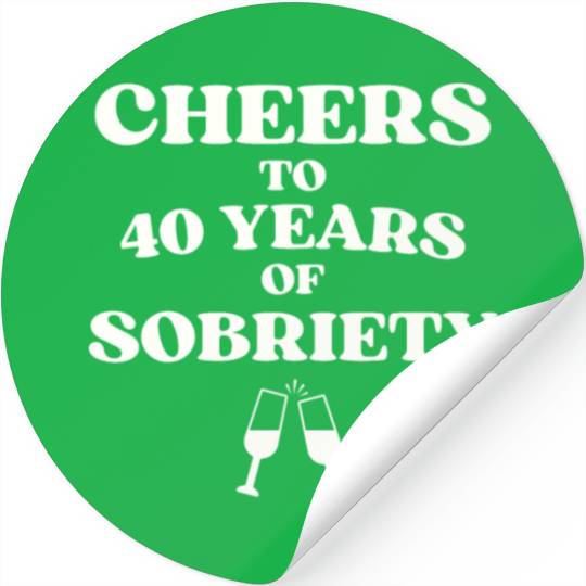 Cheers to 40 YEARS of Sobriety Sober Humor Fun Cel Stickers