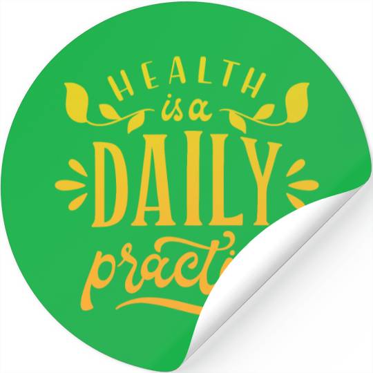HEALTH IS A DAILY PRACTICE Stickers