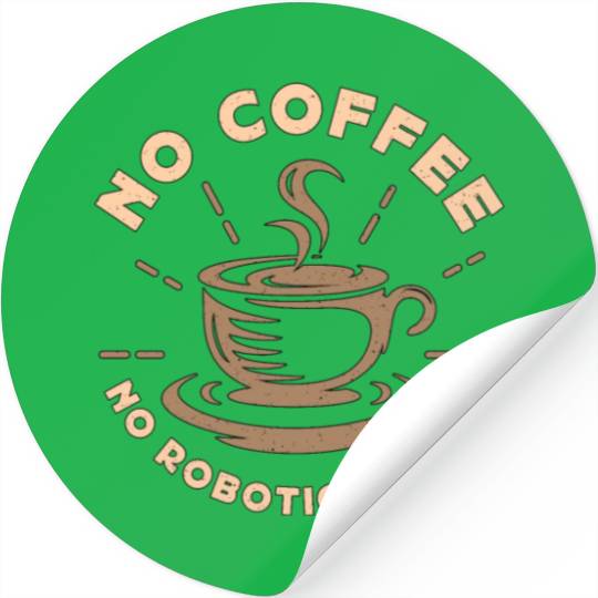 Robotics Lover No Coffee No Computer Coffee Lover Stickers