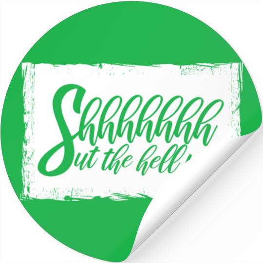 Shhh Shut The Hell Up Funny Sarcastic Joke Quote Stickers