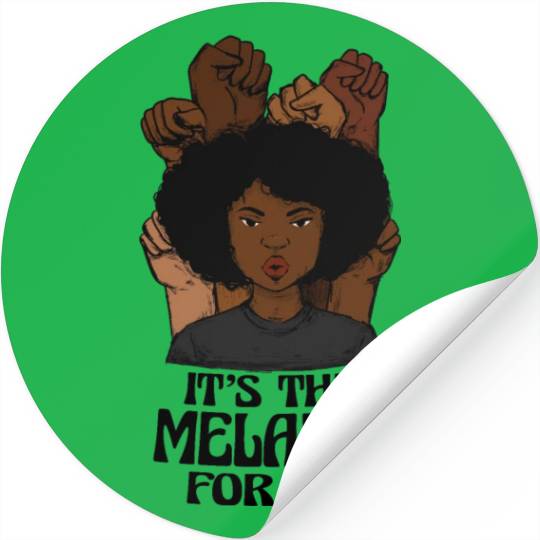 It's the Melanin for Me Melanated Black History Stickers