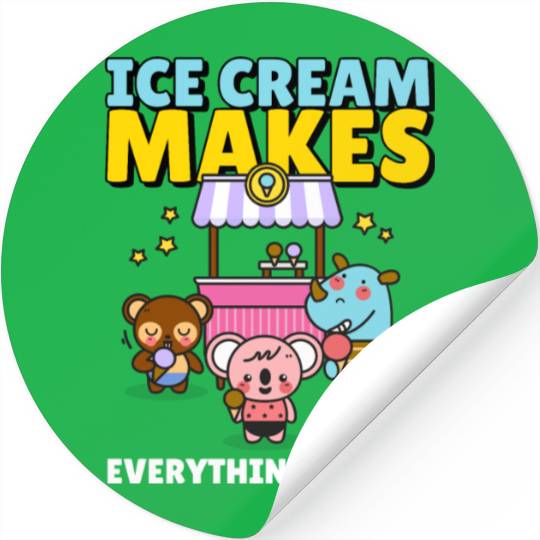 Ice Cream Makes Everything Better Stickers