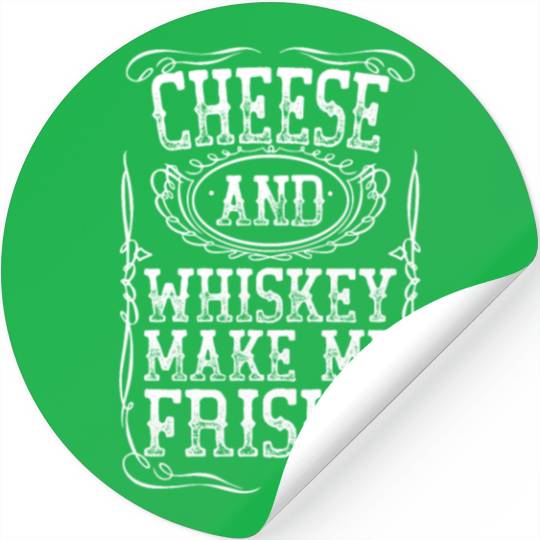 Cheese And Whiskey Makes Me Frisky White Southern Stickers