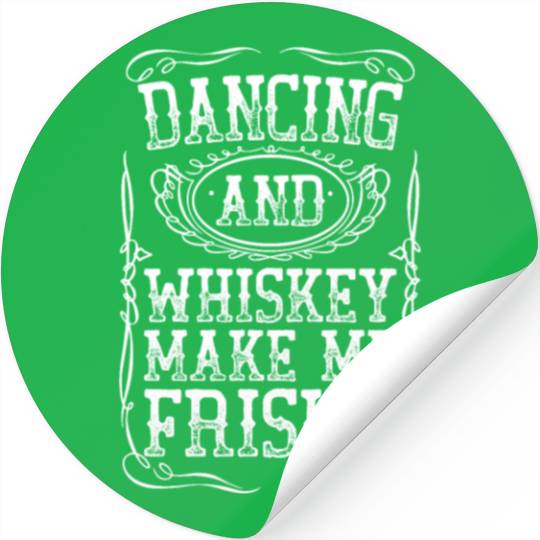 Dancing And Whiskey Make Me Frisky White Bourbon Stickers