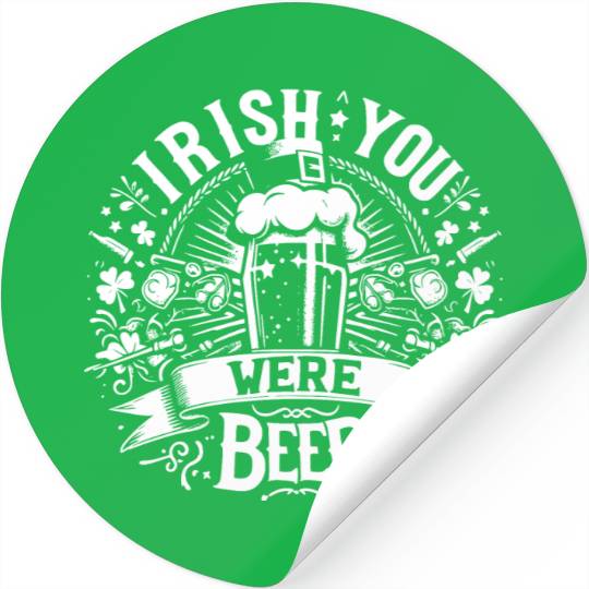 Irish You Were Beer Stickers