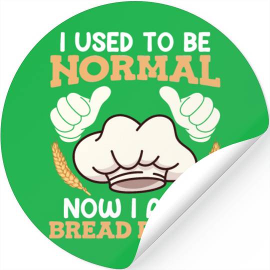 Baker I used to be Normal Now Bread Baker Stickers