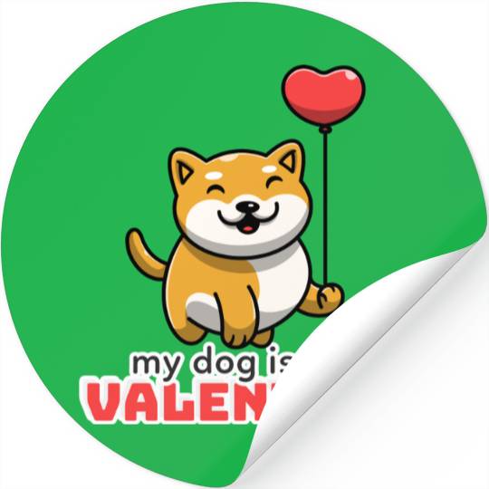 My dog is my valentine, funny cute valentine's day Stickers
