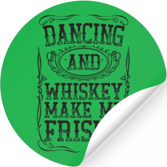 Dancing And Whiskey Make Me Frisky Black Bourbon Stickers