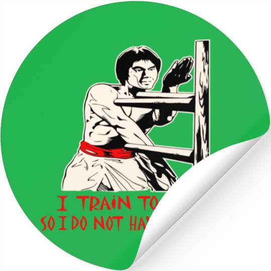 I Train To Fight So I Do Not Have To Fight © Stickers