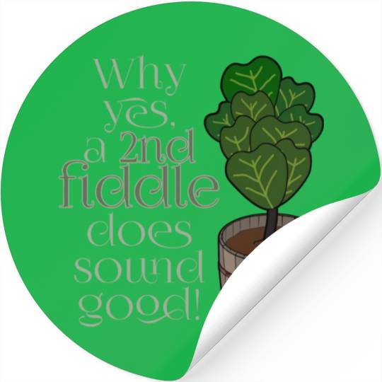 2nd fiddle... leaf fig Stickers