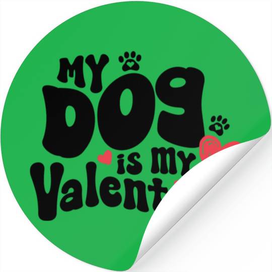 "My dog is my Valentine" / V-Day Stickers