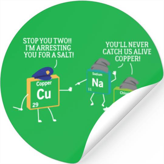 Stop You Two I'M Arresting You Salt Copper Science Stickers