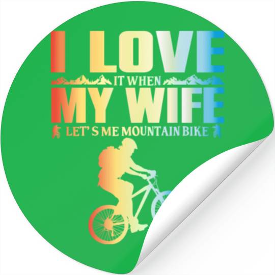 I Love It When My Wife Let Me Mountain Bike MTB Stickers