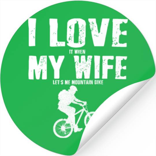 I Love It When My Wife Let Me Mountain Bike MTB Stickers