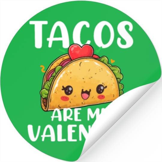 tacos are my valentine, tacos Stickers