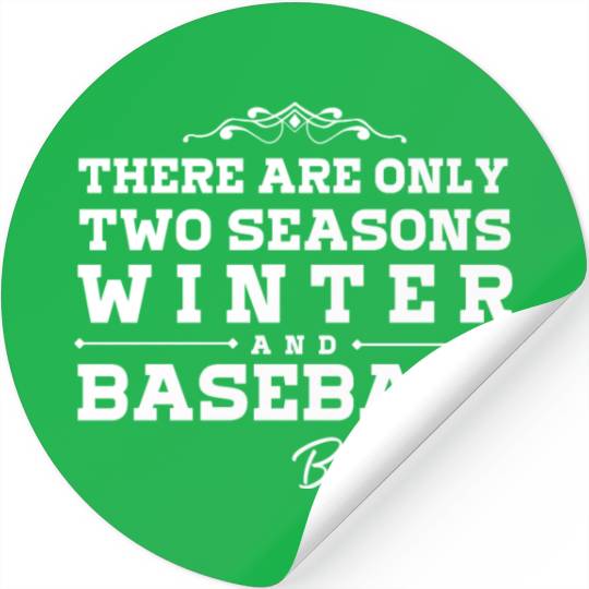 There are only two seasons - winter and Baseball Stickers