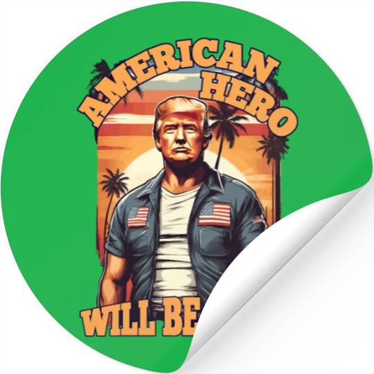 TRUMP, AMERICAN HERO WILL BE BACK, DONALD TRUMP Stickers