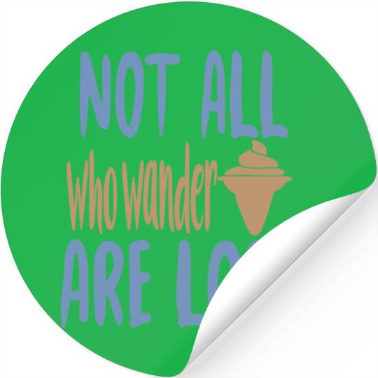 Not all who wander are lost Stickers