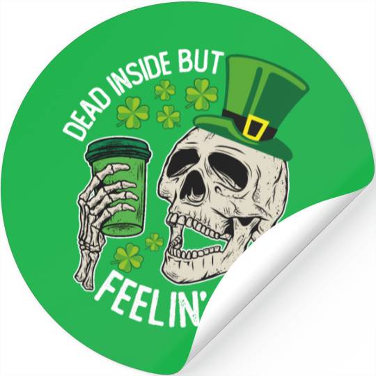 Dead Inside But Feelin' Lucky Skull St Patrick's Stickers