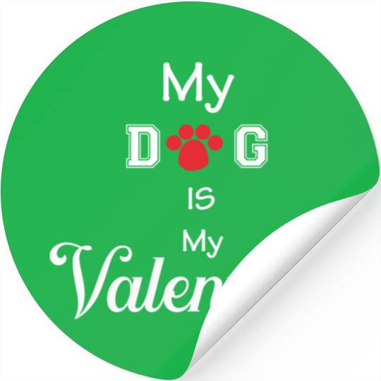 my dog is my valentine Stickers