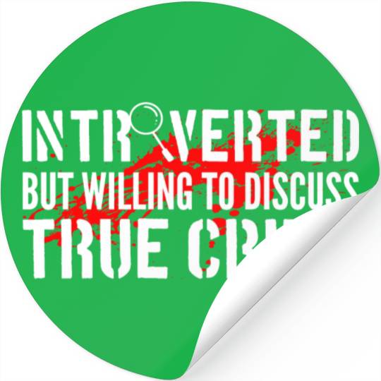 Introverted But Willing To Discuss True Crime Stickers